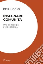 Insegnare comunità: Una pedagogia della speranza. E-book. Formato EPUB ebook