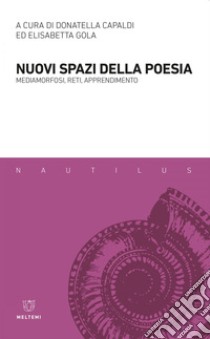 Nuovi spazi della poesia: Mediamorfosi, reti, apprendimento. E-book. Formato EPUB ebook di Donatella Capaldi