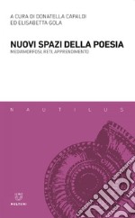 Nuovi spazi della poesia: Mediamorfosi, reti, apprendimento. E-book. Formato EPUB ebook