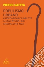 Populismo urbano: Autoritarismo e conflitto in una città meridionale. E-book. Formato EPUB ebook