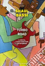 Turbo Road: Il Kenya, i suoi scrittori, un bambino. E-book. Formato PDF ebook