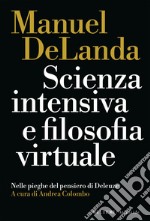 Scienza intensiva e filosofia virtuale: Nelle pieghe del pensiero di Deleuze. E-book. Formato EPUB