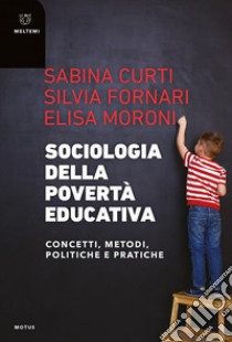 Sociologia della povertà educativa: Concetti, metodi, politiche e pratiche. E-book. Formato PDF ebook di Sabina Curti