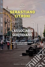 L'associarsi quotidiano: Terzo settore in cambiamento e società civile. E-book. Formato EPUB ebook