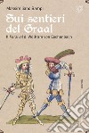 Sui sentieri del Graal: Il Parzival di Wolfram von Eschenbach. E-book. Formato EPUB ebook di Massimiliano Bampi