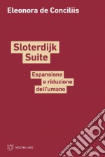 Sloterdijk Suite: Espansione e riduzione dell’umano. E-book. Formato EPUB