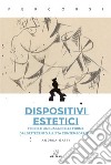 Dispositivi estetici: Teorie e linguaggi delle forme dal Settecento all’età contemporanea. E-book. Formato EPUB ebook di Andrea Gatti