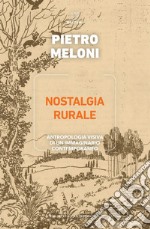 Nostalgia rurale: Antropologia visiva di un immaginario contemporaneo. E-book. Formato EPUB ebook