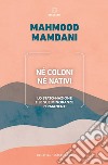 Né coloni né nativi: Lo Stato-nazione e le sue minoranze permanenti. E-book. Formato EPUB ebook