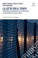 La lotta per il tempo: Temporalità contestate nell’esperienza dei richiedenti asilo in Italia. E-book. Formato EPUB