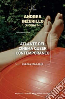 Atlante del cinema queer contemporaneo: Europa 2000-2020. E-book. Formato PDF ebook di Andrea Inzerillo