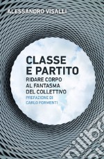 Classe e partito: Ridare corpo al fantasma del collettivo. E-book. Formato EPUB ebook