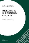 Insegnare il pensiero critico: Saggezza pratica. E-book. Formato EPUB ebook di bell hooks