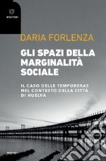 Gli spazi della marginalità sociale: Il caso delle temporeras nel contesto della città di Huelva. E-book. Formato PDF ebook