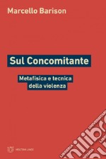 Sul Concomitante: Metafisica e tecnica della violenza. E-book. Formato PDF ebook