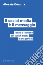 Il social media è il messaggio: Teoria e tecniche del social media management. E-book. Formato EPUB ebook