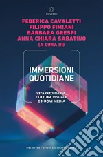 Immersioni quotidiane: Vita ordinaria, cultura visuale e nuovi media. E-book. Formato EPUB ebook