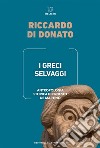 I Greci selvaggi: Antropologia storica di Ernesto de Martino. E-book. Formato EPUB ebook