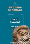 I Greci selvaggi: Antropologia storica di Ernesto de Martino. E-book. Formato EPUB ebook di Riccardo Di Donato