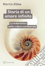 Storia di un amore infinito: La matematica nella cultura occidentale. E-book. Formato EPUB ebook