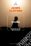 Ritorni: Diventare indigeni nel XXI secolo. E-book. Formato EPUB ebook di James Clifford