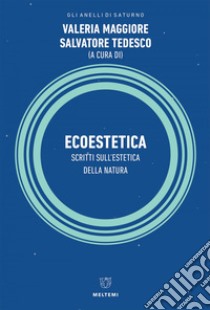 Ecoestetica: Scritti sull’estetica della Natura. E-book. Formato EPUB ebook di Salvatore Tedesco