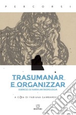 Trasumanar e organizzar: Esercizi di varia antropologia. E-book. Formato EPUB ebook