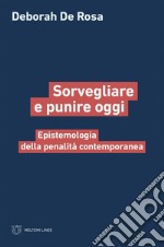 Sorvegliare e punire oggi: Epistemologia della penalità contemporanea. E-book. Formato EPUB ebook