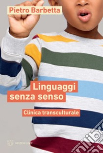 Linguaggi senza senso: Clinica transculturale. E-book. Formato EPUB ebook di Pietro Barbetta