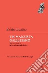 Un marxista galileiano: Scienza e società in Lucio Lombardo Radice. E-book. Formato EPUB ebook
