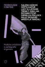 Femminismi contro: Pratiche artistiche e cartografie di genere. E-book. Formato EPUB ebook