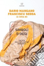 Simboli d’oggi: Critica dell’inflazione semiotica. E-book. Formato PDF ebook