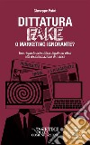 Dittatura Fake o Marketing Ignorante?Una risposta scientifica, legale ed etica alla disinformazione di massa. E-book. Formato EPUB ebook