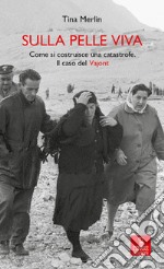 Sulla pelle vivaCome si costruisce una catastrofe. Il caso del Vajont. E-book. Formato EPUB ebook