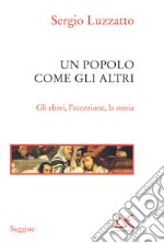 Un popolo come gli altri: Gli ebrei, l'eccezione, la storia. E-book. Formato EPUB ebook