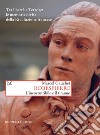 Robespierre: L'incorruttibile e il tiranno. Tra libertà e Terrore: le memorie divise della Rivoluzione francese. E-book. Formato EPUB ebook