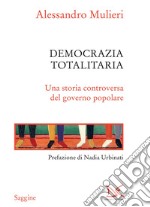 Democrazia totalitaria: Una storia controversa del governo popolare. E-book. Formato EPUB ebook