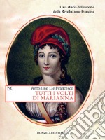 Tutti i volti di Marianna: Una storia delle storie della Rivoluzione francese. E-book. Formato EPUB ebook