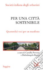 Per una città sostenibile: Quattordici voci per un manifesto. E-book. Formato EPUB ebook