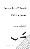 Tutte le poesie. E-book. Formato EPUB ebook di Konstandinos Kavafis
