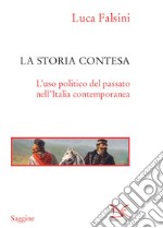 La storia contesa: L'uso politico del passato nell'Italia contemporanea. E-book. Formato EPUB ebook