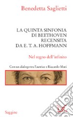 La quinta sinfonia di Beethoven recensita da E.T.A. Hoffmann: Nel regno dell'infinito. E-book. Formato EPUB