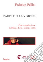 L'arte della visione: Conversazioni con Goffredo Fofi e Gianni Volpi. E-book. Formato EPUB ebook