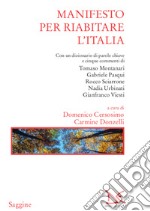 Manifesto per riabitare l'Italia: Con un dizionario di parole chiave e cinque commenti di Tomaso Montanari, Gabriele Pasqui, Rocco Sciarrone, Nadia Urbinati, Gianfranco Viesti. E-book. Formato EPUB ebook