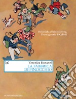 La fabbrica di Pinocchio: Dalla fiaba all'illustrazione, l'immaginario di Collodi. E-book. Formato EPUB ebook