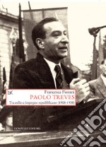 Paolo Treves: Tra esilio e impegno repubblicano (1908-1958). E-book. Formato EPUB ebook