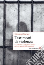 Testimoni di violenza: La camorra e il degrado sociale nel racconto di dieci detenuti. E-book. Formato EPUB ebook