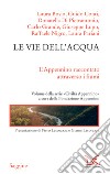 Le vie dell'acqua: L'Appennino raccontato attraverso i fiumi. E-book. Formato EPUB ebook