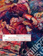 Piazzale Loreto: Milano, l'eccidio e il «contrappasso». E-book. Formato EPUB ebook