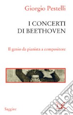 I concerti di Beethoven: Il genio da pianista a compositore. E-book. Formato EPUB